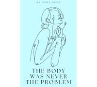 The Body Was Never the Problem: The Complete Guide for Neurodivergent Women Living With Hypermobility, POTS, MCAS, and the Chronic Conditions That ... Your Head (The Neurodivergent Women Series)