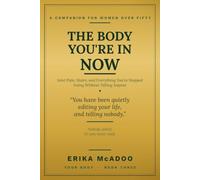 The Body You're In Now: Joint Pain, Stairs, and Everything You've Stopped Doing Without Telling Anyone