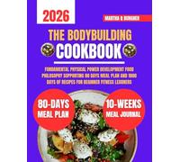 The Bodybuilding Cookbook 2026: Fundamental Physical Power Development Food Philosophy Supporting 80 days meal plan and 1800 days of recipes for ... Q Burgher Nutrition Guide and Diet Series)