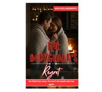 The Bodyguard's Regret: He Failed Her Once. He Won't Let Death Take Her Again.
