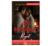The Bodyguard's Regret: He Failed Her Once. He Won't Let Death Take Her Again.