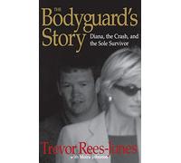 The Bodyguard's Story: Diana, the Crash, and the Sole Survivor