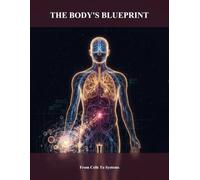 The Body'S Blueprint: From Cells To Systems