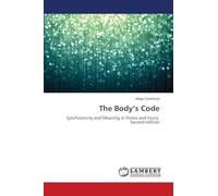 The Body's Code: Synchronicity and Meaning in Illness and Injury Second edition