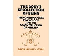 The Body's Recollection of Being: Phenomenological Psychology and the Deconstruction of Nihilism