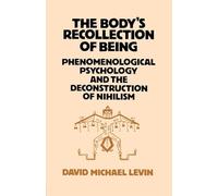 The Body's Recollection of Being: Phenomenological Psychology and the Deconstruction of Nihilism