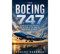 The Boeing 747: Queen of the Skies, Airlines, and the Story of the Jumbo Jet That Shrank the World (Legends of Flight)