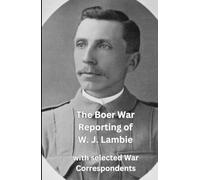 The Boer War Reporting of W. J. Lambie