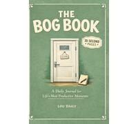 The Bog Book: A Daily Journal for Life's Most Productive Moments (Small Places. Big Wins.)