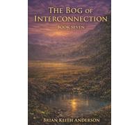 The Bog of Interconnection: Book Seven of The Seven Bogs of Mars