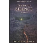 The Bog of Silence: Book Three (The Seven Bogs of Mars)