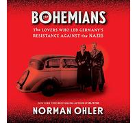 The Bohemians: The Lovers Who Led Germany's Resistance Against the Nazis