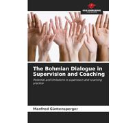 The Bohmian Dialogue in Supervision and Coaching: Potential and limitations in supervision and coaching practice