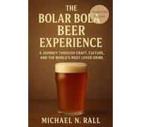 THE BOLAR BEER EXPERIENCE: A JOURNEY THROUGH CRAFT, CULTURE, AND THE WORLD’S MOST LOVED DRINK