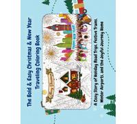 The Bold & Easy Christmas & New Year Traveling Coloring Book: A Cozy Story of Holiday Road Trips, Festive Trains, Winter Airports, and the Joyful ... New Year Coloring Books: PDK Coloring Books)