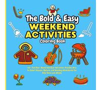 The Bold & Easy Weekend Activities Coloring Book: 60+ Fun Year-Round Outdoor Activities Doodles Arts to Color! Seasons, Nature, and Holiday Adventures for Kids Teens and Adults