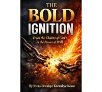 The Bold Ignition: From the Chains of Can't to the Power of Will