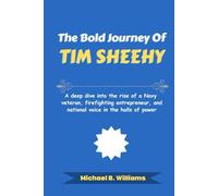 The Bold Journey of Tim Sheehy: A deep dive into the rise of a Navy veteran, firefighting entrepreneur, and national voice in the halls of power (The Story Behind Political Icons)
