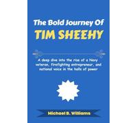 The Bold Journey of Tim Sheehy: A deep dive into the rise of a Navy veteran, firefighting entrepreneur, and national voice in the halls of power (The Story Behind Political Icons)