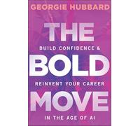 The Bold Move: Build Confidence & Reinvent Your Career in the Age of AI