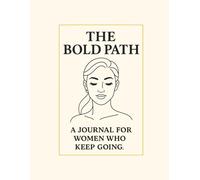 The Bold Path.: A Journal for Women Who Keep Going.