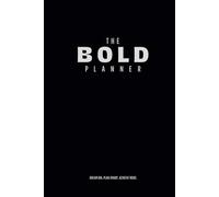 The BOLD Planner : Dream Big, Plan Smart, Achieve More: A 6-Month Structured Guide to Goal Setting, focus and Productivity