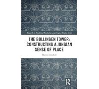 The Bollingen Tower: Constructing a Jungian Sense of Place (Research in Analytical Psychology and Jungian Studies)