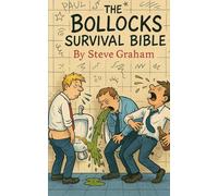 The Bollocks Survival Bible: Swearing Your Way Through Life, One Disaster at a Time