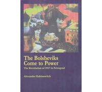 The Bolsheviks Come to Power: The Revolution of 1917 in Petrograd