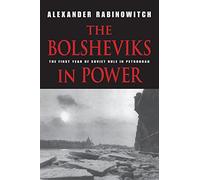 The Bolsheviks in Power: The First Year of Soviet Rule in Petrograd