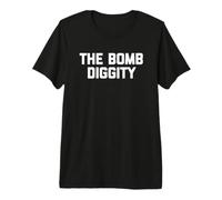 The Bomb Diggity - Divertido Dicho sarcástico Novedad Lindo y Genial Camiseta Premium