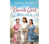 The Bomb Girl Brides: Is all really fair in love and war? The gloriously heartwarming, wartime spirit saga