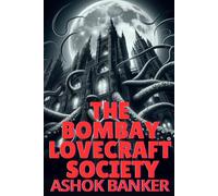 The Bombay Lovecraft Society: The new occult novel of cosmic horror by a Bram Stoker nominee (Indian Gothic)