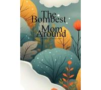 The Bombest Mom Around: Loving mothers