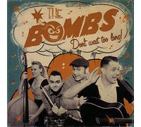 The Bombs - Don't Wait Too Long!