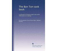 The Bon Ton cook book: a collection of tested recipes and useful information on cooking