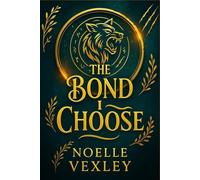 The Bond I Choose: An alpha wolf fated mates shifter romance about survival, freedom, and slow-burn devotion