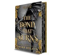 The Bond That Burns (Deluxe Limited Edition): A Novel: 2 (Bloodwing Academy, 2)