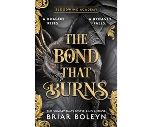 The Bond that Burns: MUST-READ for 2026 dark academia, enemies-to-lovers fantasy romance, with dragons and vampires, from the Sunday Times bestseller!: Book 2 (Bloodwing Academy)