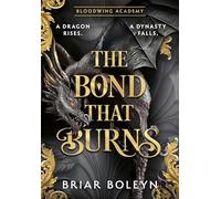 The Bond that Burns: The new and hottest, MUST-READ dark academia, enemies-to-lovers fantasy romance, with dragons and vampires, for 2025!: Book 2 (Bloodwing Academy)