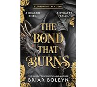 The Bond that Burns: The new, hottest, MUST-READ dark academia, enemies-to-lovers fantasy romance, with dragons and vampires, for 2025 from the Sunday Times bestseller!: Book 2 (Bloodwing Academy)