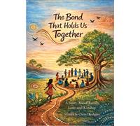 The Bond That Holds Us Together: A Story About Family, Love and Kinship (Stories of Country)