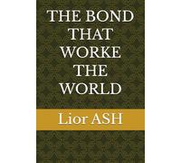 THE BOND THAT WORKE THE WORLD