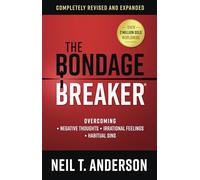 The Bondage Breaker: Overcoming *Negative Thoughts *Irrational Feelings *Habitual Sins (The Bondage Breaker Series)