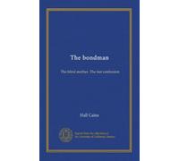 The bondman: The blind mother. The last confession