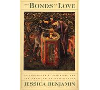 The Bonds of Love: Psychoanalysis, Feminism, and the Problem of Domincation