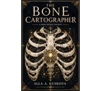 THE BONE CARTOGRAPHER: A Dark Gothic Fantasy