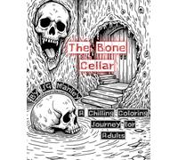 The Bone Cellar:: A Chilling Coloring Journey for Adults
