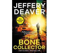 The Bone Collector: The totally gripping crime and mystery thriller from the global bestseller: 1 (Lincoln Rhyme Thrillers)