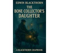The Bone Collector's Daughter: 1 (The Blackthorn Chapbooks)